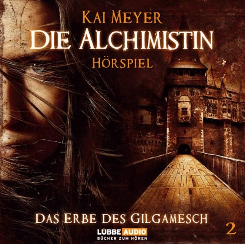 Die Alchimistin - Folge 2: Das Erbe des Gilgamesch. Hörspiel. (Lübbe Audio) Contemporary literature