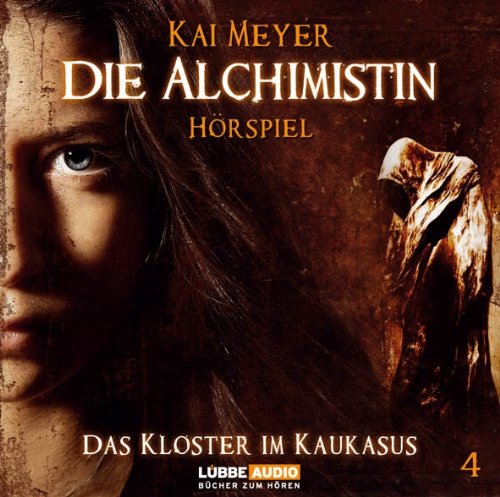 Die Alchimistin - Folge 4: Das Kloster im Kaukasus. Hörspiel. (Lübbe Audio) Contemporary literature