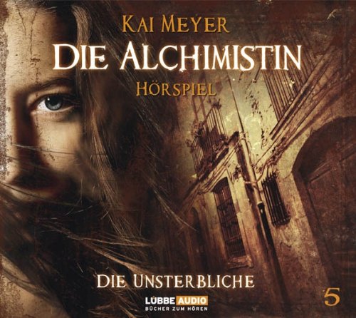 Die Alchimistin - Folge 5: Die Unsterbliche. Hörspiel. Contemporary literature