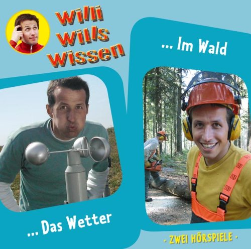 Willi wills wissen, Folge 10: Das Wetter/Beim Förster im Wald. 2 Hörspiele. Parents & Children