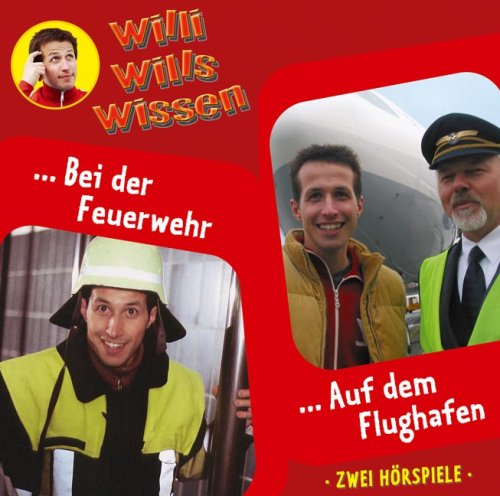 Willis will's wissen, Folge 11: Bei der Feuerwehr / Auf dem Flughafen. 2 Hörspiele Parents & Children