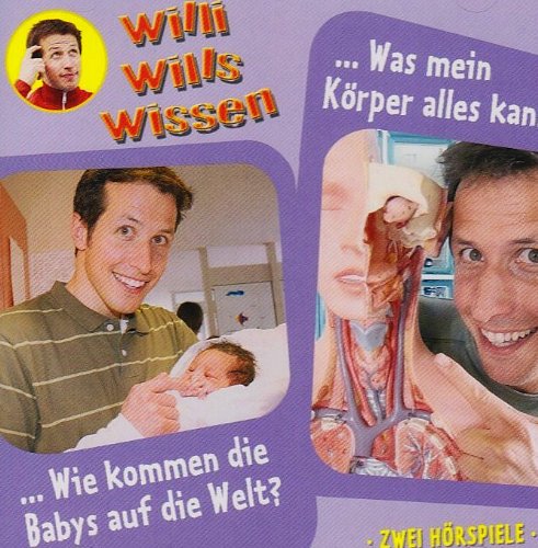 Willi wills wissen - Folge 12: Wie kommen die Babys auf die Welt/Was mein Körper alles kann. 2 Hörspiele Parents & Children