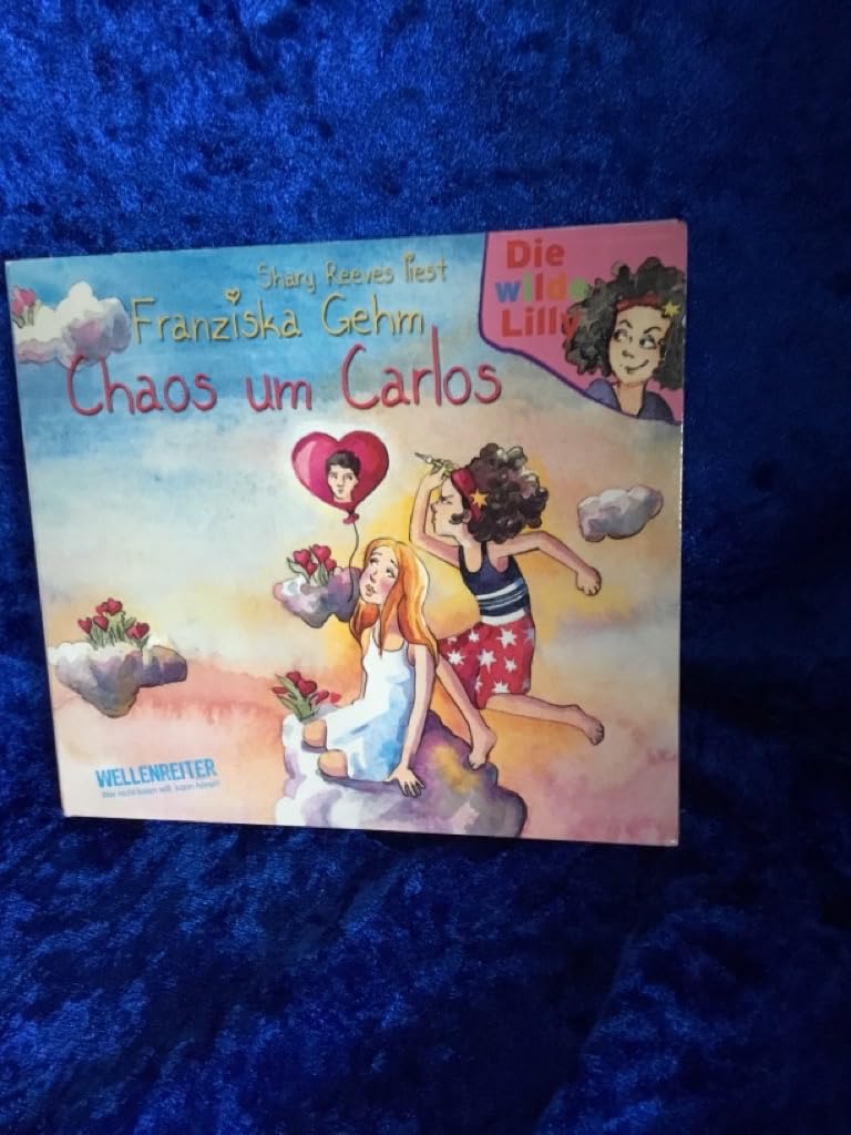 Die wilde Lilly - Teil 3: Chaos um Carlos. Empfohlen ab 8 Jahren (Lübbe Audio) Novels & Short Stories