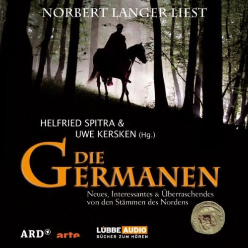 Die Germanen: Neues, Interessantes & Überraschendes von den Stäm. (Lübbe Audio) Politics & History