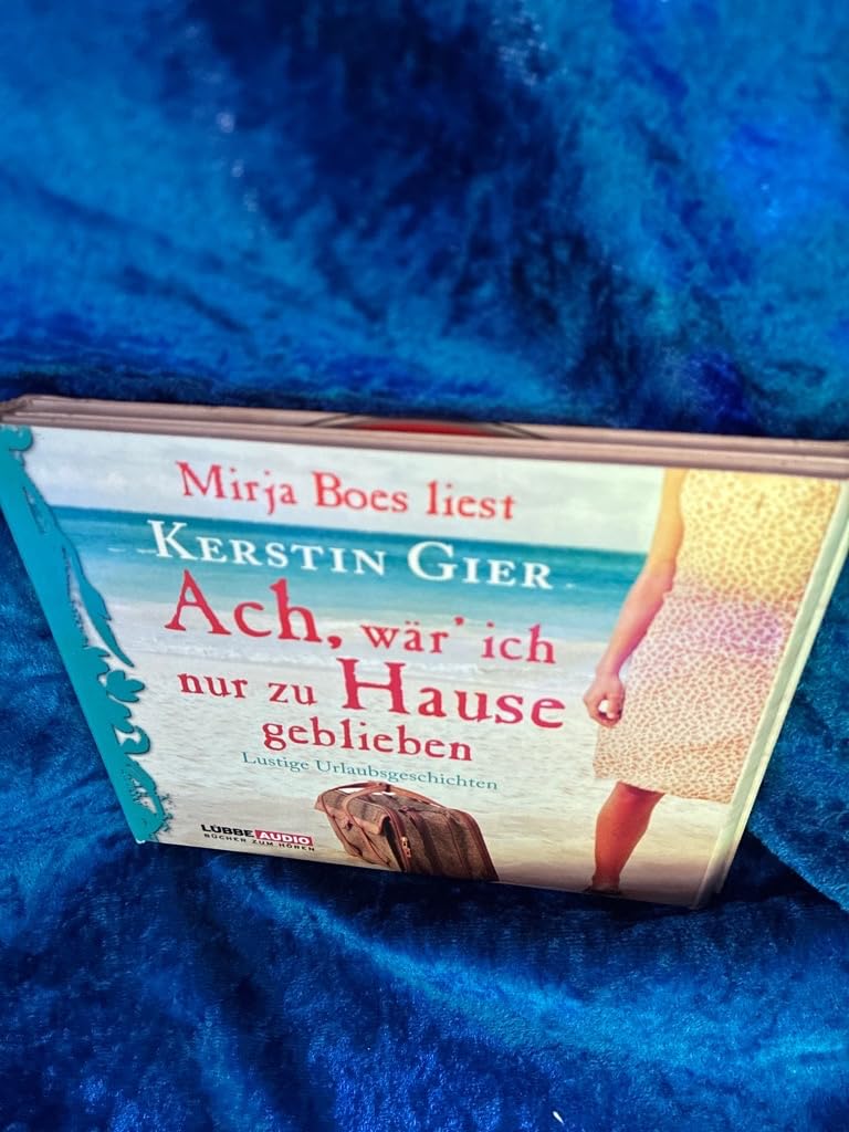 Ach, wär' ich nur zu Hause geblieben: Lustige Urlaubsgeschichten. Humour & Satire