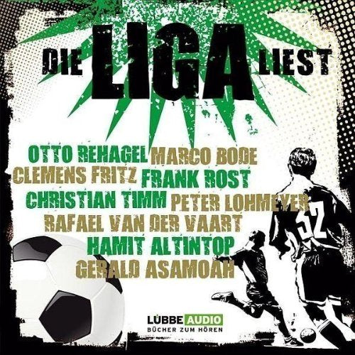 Die Liga liest: Bundesligaprofis lesen Böll, Hornby, Grass, Biermann, Loriot und viele andere.... Ein Projekt zugunsten der Stiftung Lesen. (Lübbe Audio) Books