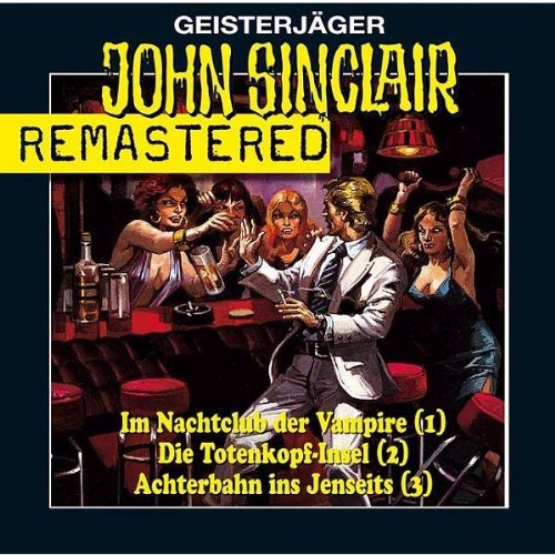 John Sinclair Sammlerbox 1: Folgen 1-3 remastered. Nachtclub/Totenkopf-Insel/Achterbahn. (Lübbe Audio) Horror & Mystery