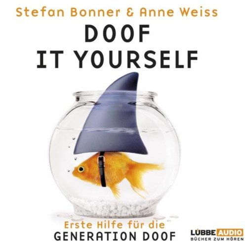 Doof it yourself: Erste Hilfe für die Generation Doof. (Lübbe Audio) Lifestyle