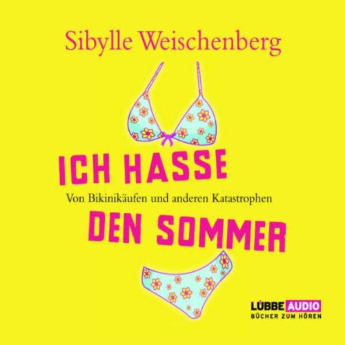 Ich hasse den Sommer: Von Bikinikäufen und anderen Katastrophen. Gekürzte Lesung. Gelesen von der Autorin (Lübbe Audio) Contemporary literature Books