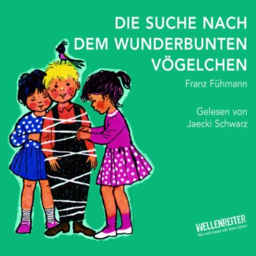 Die Suche nach dem wunderbunten Vögelchen: Inszenierte Lesung (Lübbe Audio) Novels & Short Stories
