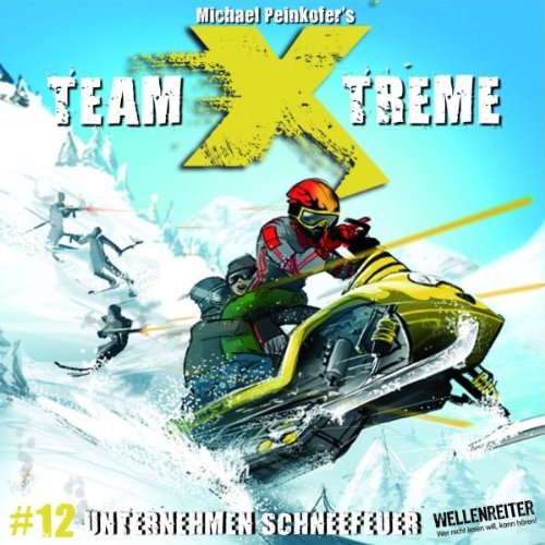 Team X-treme - Folge 12: Unternehmen Schneefeuer. Hörspiel. Fiction