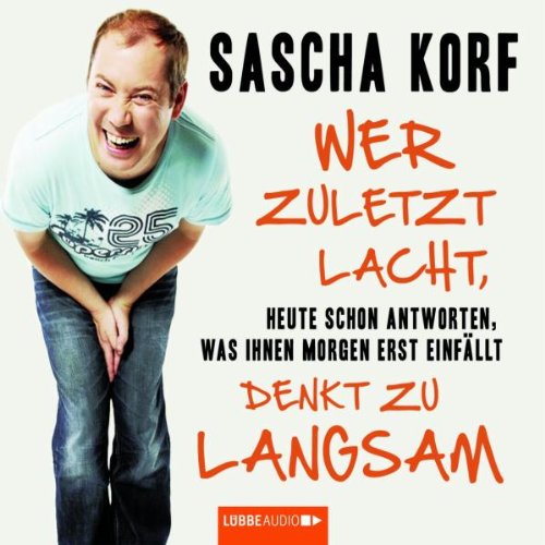 Wer zuletzt lacht, denkt zu langsam: Heute schon antworten, was Ihnen morgen erst einfällt. (Lübbe Audio) Leisure, Home & Garden