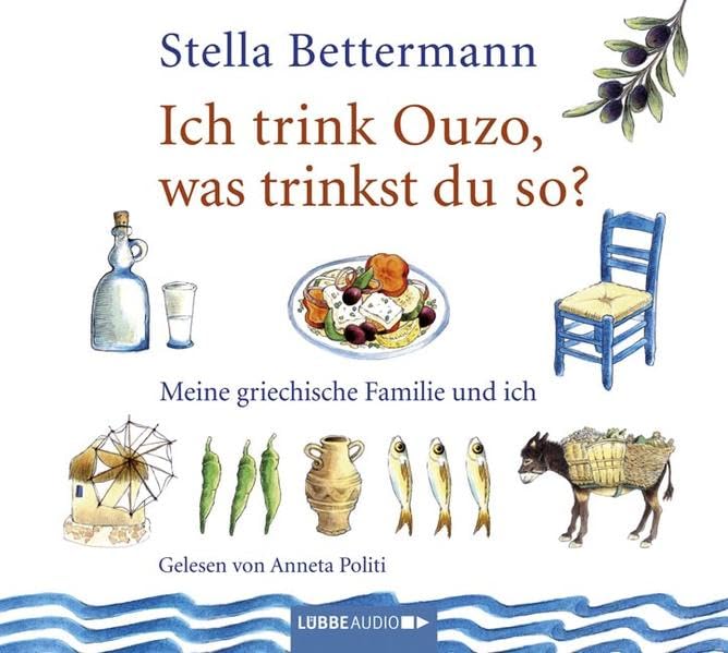 Ich trink Ouzo, was trinkst du so?: Meine griechische Familie und ich. (Lübbe Audio) Books