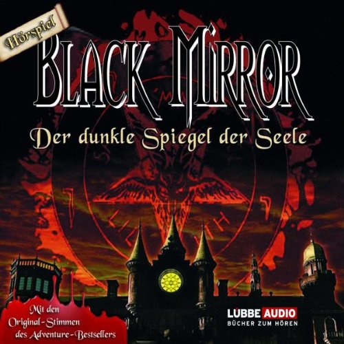 Black Mirror - Der dunkle Spiegel der Seele: Hörspiel zum Computerspiel. (Lübbe Audio) Horror & Mystery