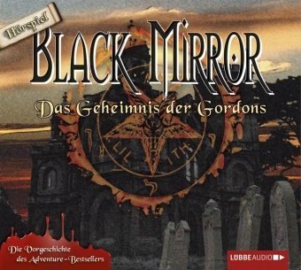Black Mirror - Das Geheimnis der Gordons: Hörspiel zum Computerspiel. (Lübbe Audio) Horror & Mystery