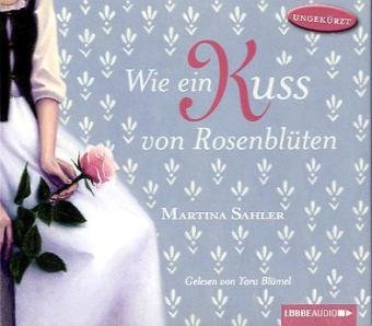 Wie ein Kuss von Rosenblüten: Ungekürzte Lesung (Lübbe Audio) Education