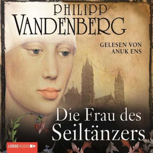 Die Frau des Seiltänzers: Bearbeitete Fassung (Lübbe Audio) Historical Fiction