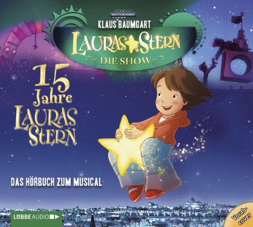 Lauras Stern - Die Show - Eine Reise zu den Sternen: Das Hörbuch zur Show. Mit der zauberhaften Musik aus der Show. (Lübbe Audio) Novels & Short Stories