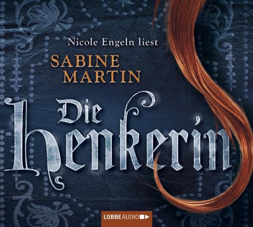 Die Henkerin: Bearbeitete Fassung Historical Fiction