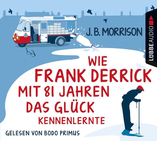 Wie Frank Derrick mit 81 Jahren das Glück kennenlernte: Gekürzte Ausgabe, Lesung Contemporary literature