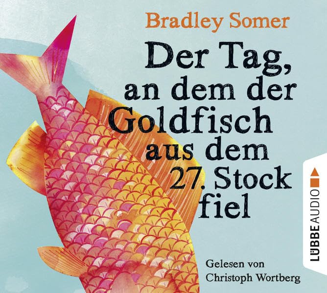 Der Tag, an dem der Goldfisch aus dem 27. Stock fiel: Gekürzte Ausgabe, Lesung Humour & Satire
