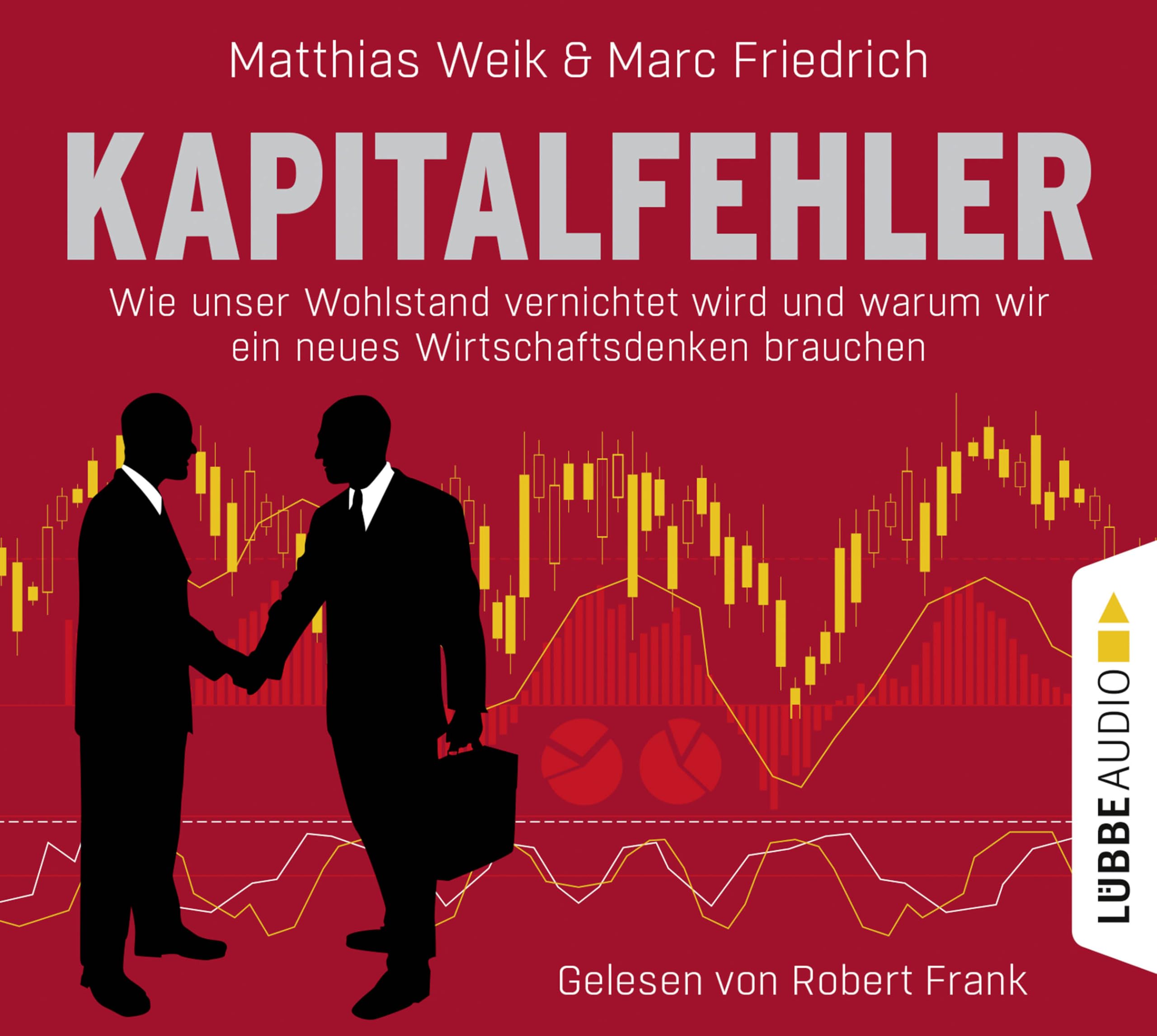 Kapitalfehler: Wie unser Wohlstand vernichtet wird und warum wir ein neues Wirtschaftsdenken brauchen. Social Sciences