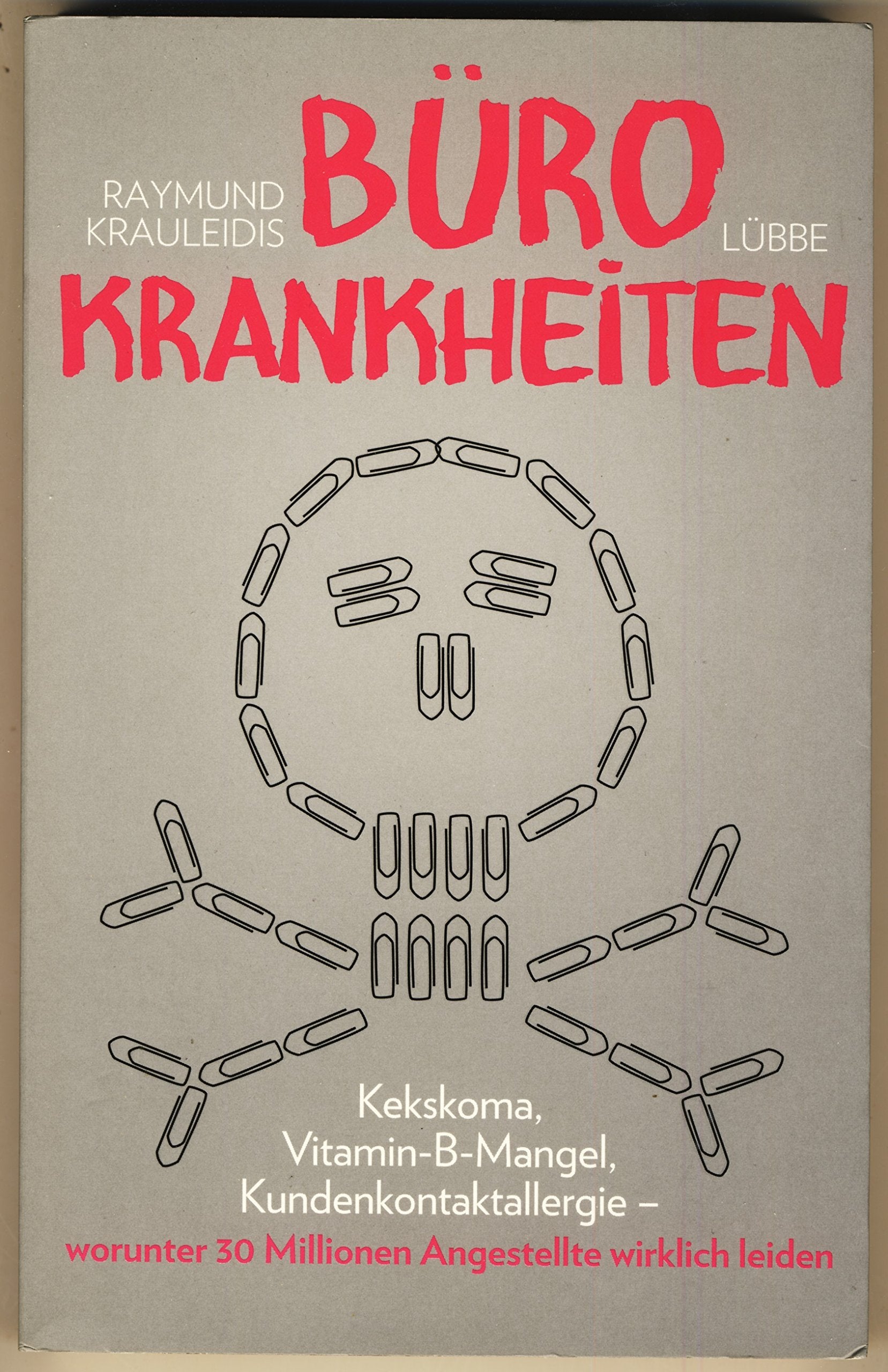 Bürokrankheiten: Kekskoma, Vitamin-B-Mangel, Kundenkontaktallergie-worunter 30 Millionen Angestellte wirklich leiden Humour & Satire