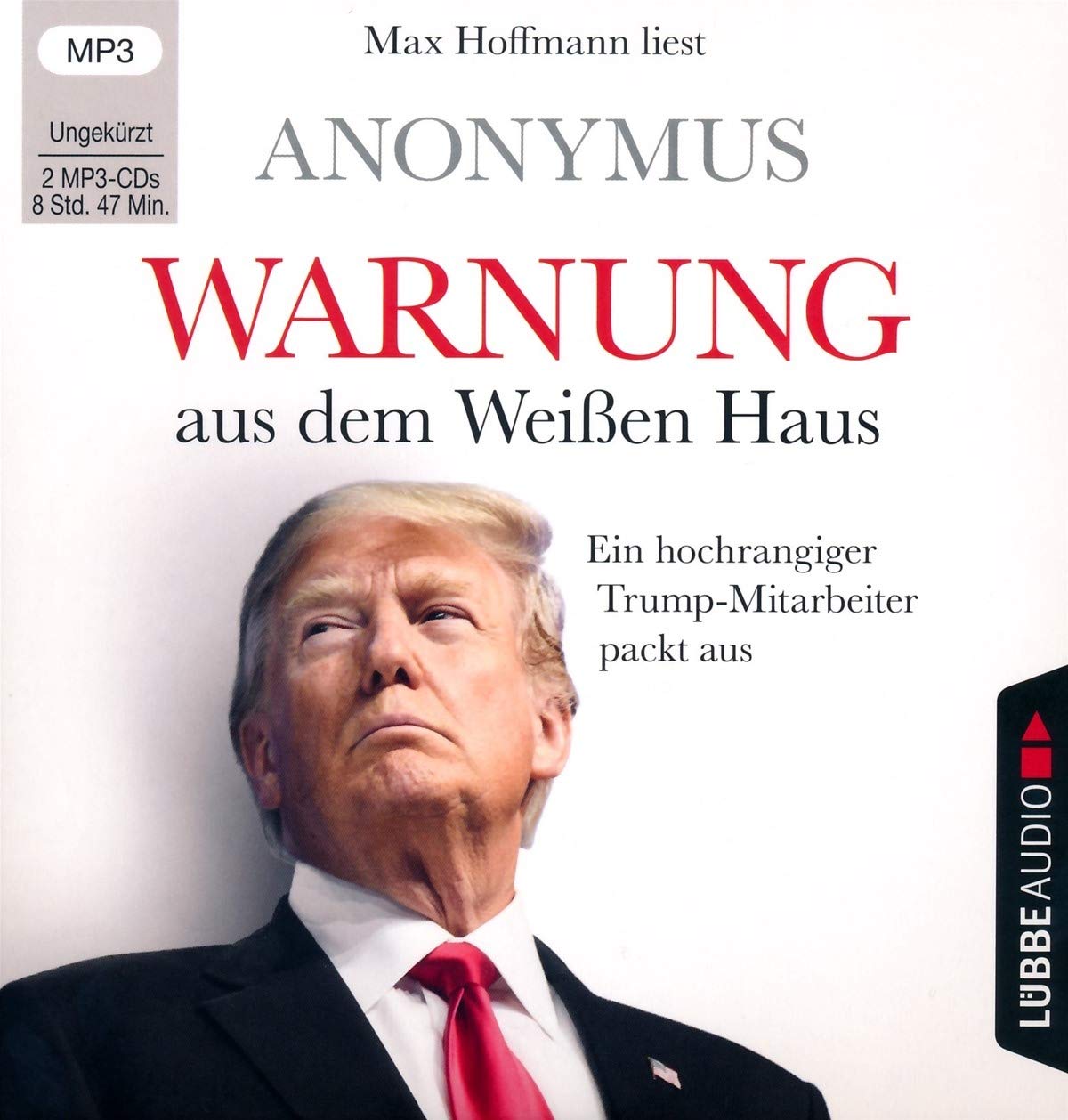 Warnung aus dem Weißen Haus: Ein hochrangiger Trump-Mitarbeiter packt aus. Ungekürzt. Biographies & Memoirs