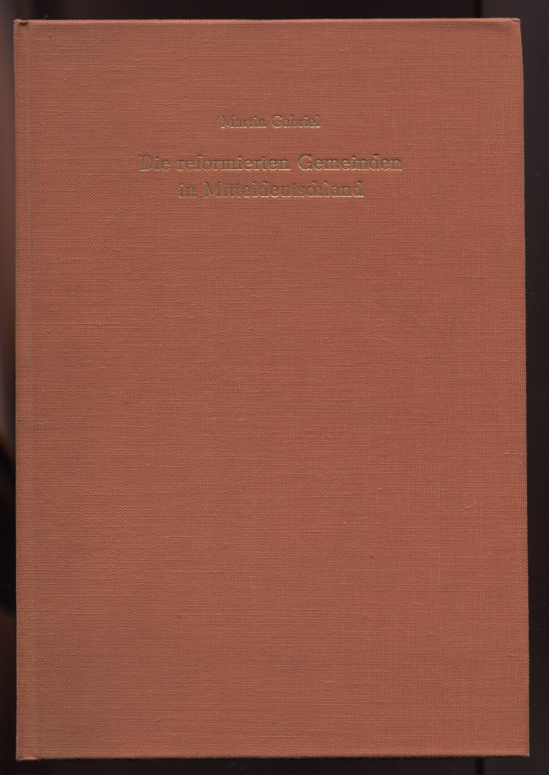 Die reformierten Gemeinden in Mitteldeutschland. Geschichte und Verfassung einer Bekenntnisminderheit im 18. Jahrhundert und danach Books