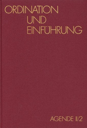 Agende für die Evangelische Kirche der Union / Gottesdienstordnungen für Ordination, Einführung, Bevollmächtigung und Vorstellung Religion & Esotericism
