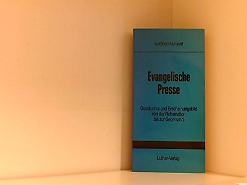 Evangelische Presse. Geschichte und Erscheinungsbild von der Reformation bis zur Gegenwart Politics & History