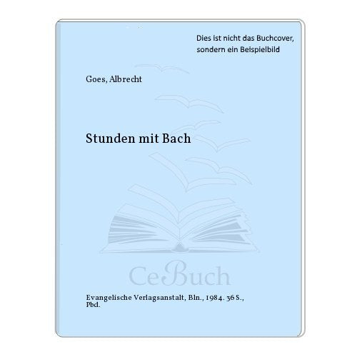 Albrecht Goes: Stunden mit Bach Books