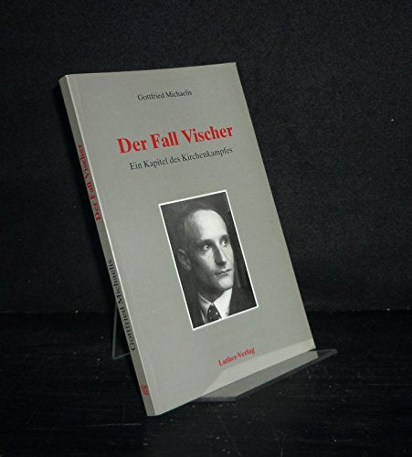Der Fall Vischer. Ein Kapitel des Kirchenkampfes. Ein Beitrag zur Geschichte Bethels 1932 bis 1946 Books