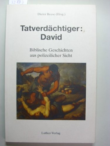 Tatverdächtiger: David: Biblische Geschichten aus polizeilicher Sicht Contemporary literature