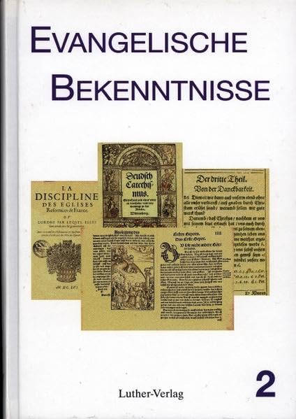 Evangelische Bekenntnisse. Bekenntnisschriften der Reformation und... Religion & Esotericism