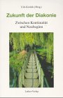 Zukunft der Diakonie: Zwischen Kontinuität und Neubeginn Religion & Esotericism