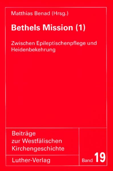 Bethels Mission - 1: Zwischen Epileptischenpflege und Heidenbekehrung. Beiträge zur Geschichte der von Bodelschwinghschen Anstalten Bethel (Beiträge zur Westfälischen Kirchengeschichte) Film, Art & Culture