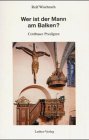Wer ist der Mann am Balken?: Cottbuser Predigten. Mit e. Vorw. v. Wolfgang Huber Religion & Esotericism