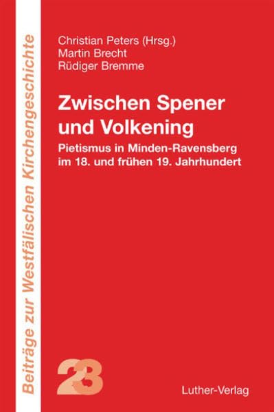 Zwischen Spener und Volkening: Pietismus in Minden-Ravensberg im 18. und frühen 19. Jahrhundert (Beiträge zur Westfälischen Kirchengeschichte) Religion & Esotericism