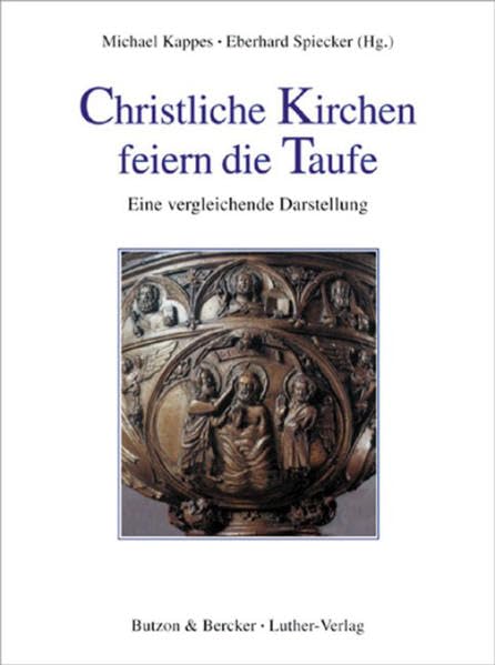 Christliche Kirchen feiern Taufe: Eine vergleichende Darstellung Religion & Esotericism