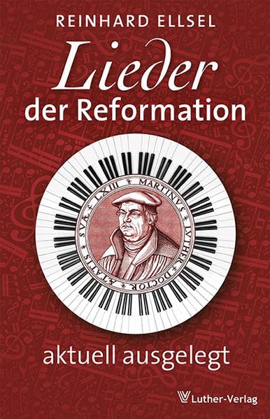 Lieder der Reformation: aktuell ausgelegt Religion & Esotericism