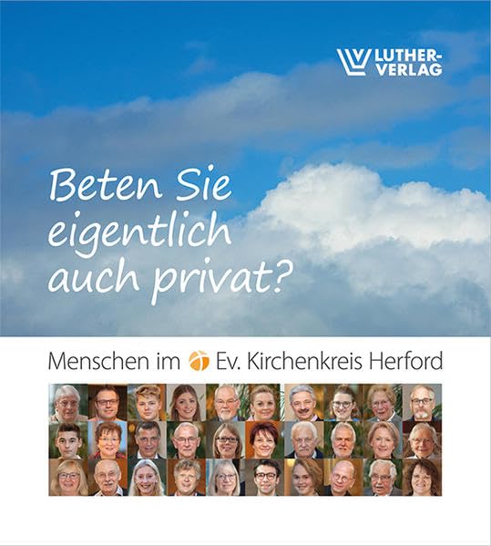 Beten Sie eigentlich auch privat?: Menschen im Evangelischen Kirchenkreis Herford Religion & Esotericism