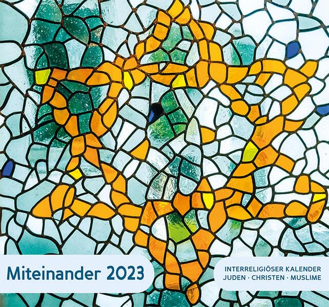 Miteinander 2022: Interreligiöser Kalender mit jüdisch-christlich-muslimischem Kalendarium Calendars