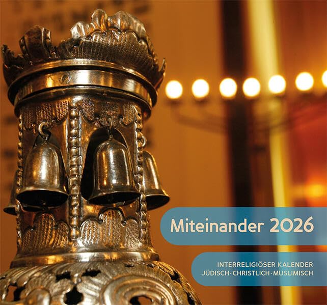 Miteinander 2026: Interreligiöser Kalender christlich - jüdisch - muslimisch Calendars