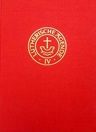 Agende für evangelisch-lutherische Kirchen und Gemeinden. Der Hauptgottesdienst mit Predigt und heiligem Abendmahl und die sonstigen Predigt- und ... Einführungshandlungen Einweihungshandlungen Books