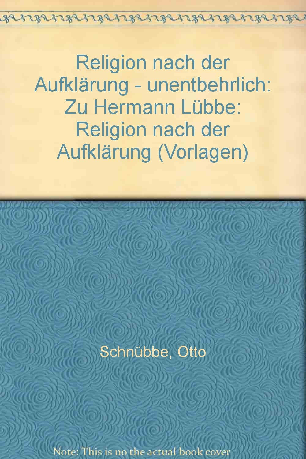 Religion nach der Aufklärung - unentbehrlich: Zu Hermann Lübbe: Religion nach der Aufklärung (Vorlagen) Books
