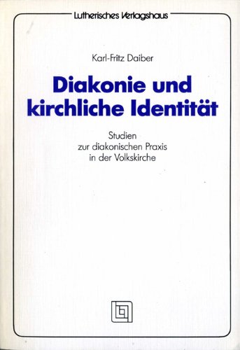 Diakonie und kirchliche Identität. Studien zur diakonischen Praxis in einer Volkskirche Psychology