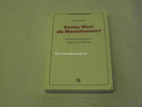 Gotteswort als Menschenwort. Karl Barths Predigtpraxis. Quelle seiner Theologie Politics & Society