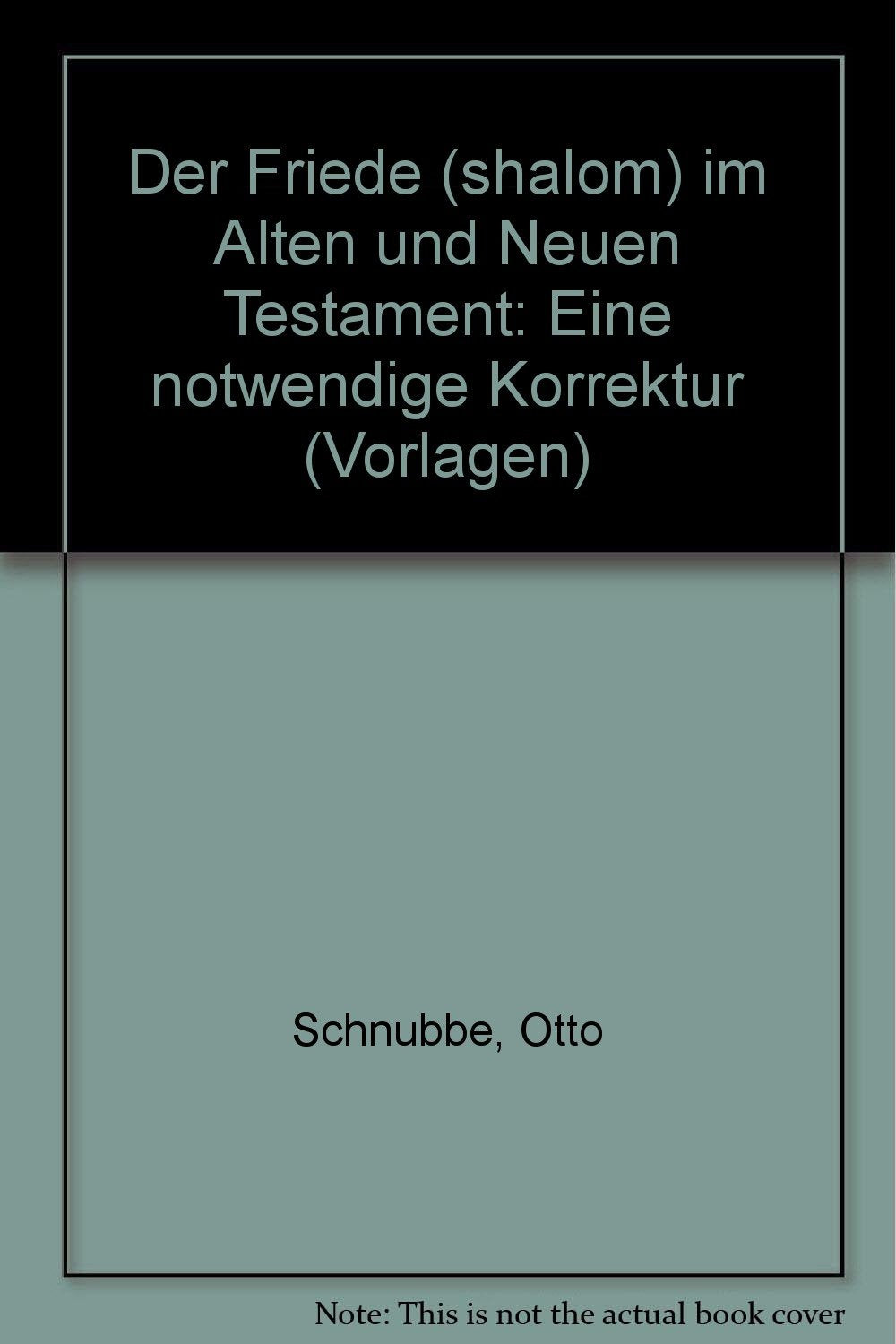 Der Friede (shalom) im Alten und Neuen Testament: Eine notwendige Korrektur (Vorlagen) (German Edition) Books