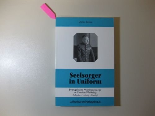 Seelsorger in Uniform. Evangelische Militärseelsorge im Zweiten Weltkrieg Religion & Esotericism